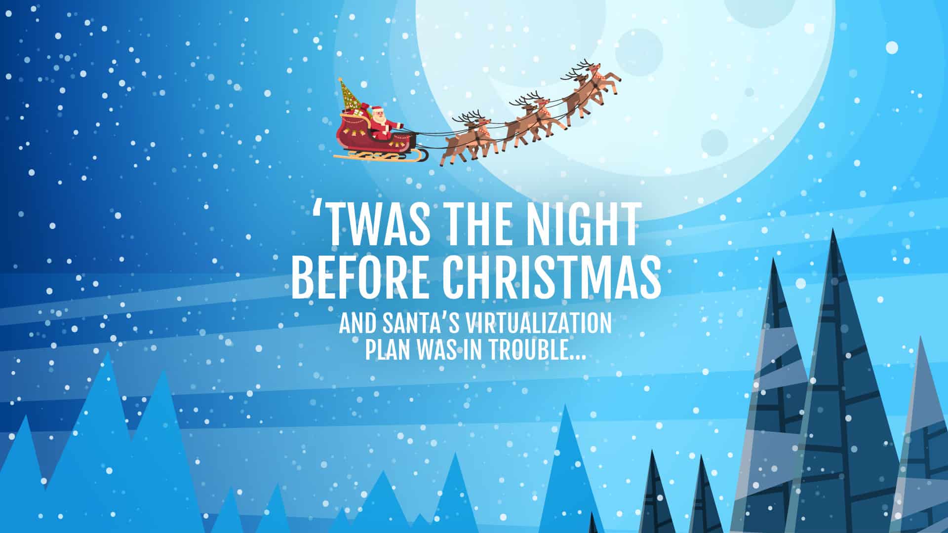 Virtualization Plan at North Pole Leads to Christmas Chaos for Santa!