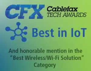 Cablefax Tech Awards 2019 Winner - Best Wi-Fi IoT Product / Service
