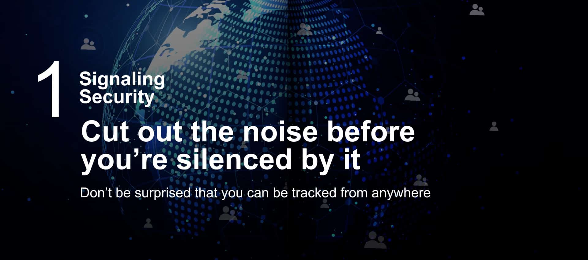 Trend 1: Signaling Security: Cutting out the noise before operators are silenced by it