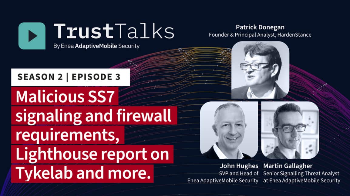 TrustTalks: Global Signaling Attacks and Firewall requirements, Lighthouse Report on Tykelab and more.