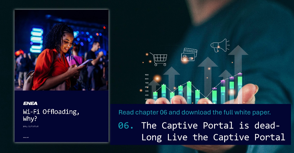 Wi-Fi Offloading Why? - Chapter 6: The Captive Portal is dead, long live the captive portal.