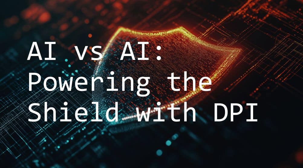 AI vs AI - Powering the Shield with DPI